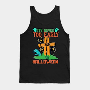 Funny It’s Never Too Early For Halloween Tank Top